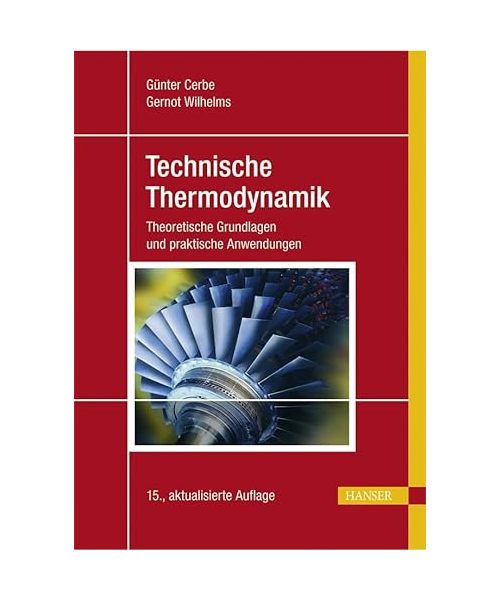 Technische Thermodynamik: Theoretische Grundlagen und praktische Anwendungen