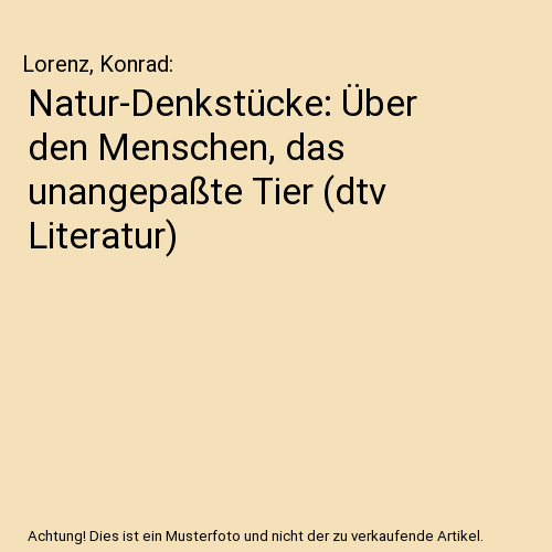 Natur-Denkstücke: Über den Menschen, das unangepaßte Tier (dtv Literatur)