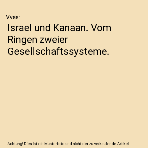 Israel und Kanaan. Vom Ringen zweier Gesellschaftssysteme.