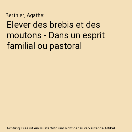 Elever des brebis et des moutons - Dans un esprit familial ou pastoral