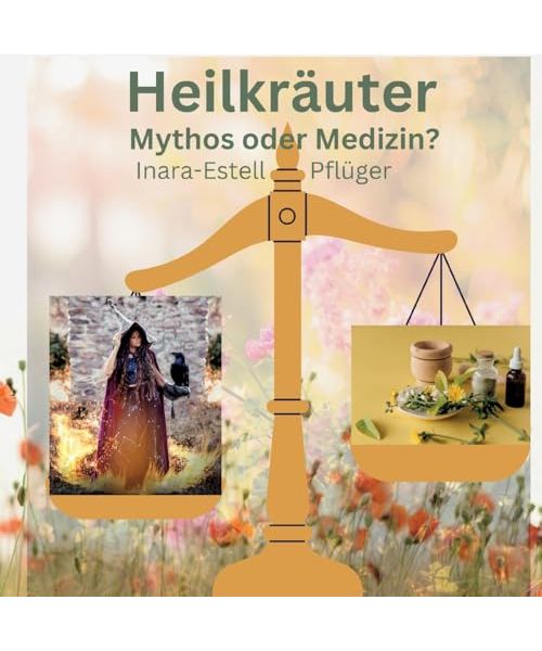 Heilkräuter - Mythos oder Medizin?