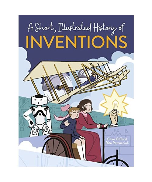 A Short, Illustrated History of... Inventions