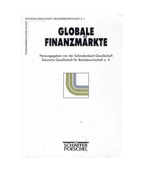 Globale Finanzmärkte: Konsequenzen für Finanzierung und Unternehmensrechnung. Kongress-Dokumentation 49. Deutscher Betriebswirtschafter-Tag. Hrsg. v. ... Dtsch. Ges. f. Betriebswirtschaft