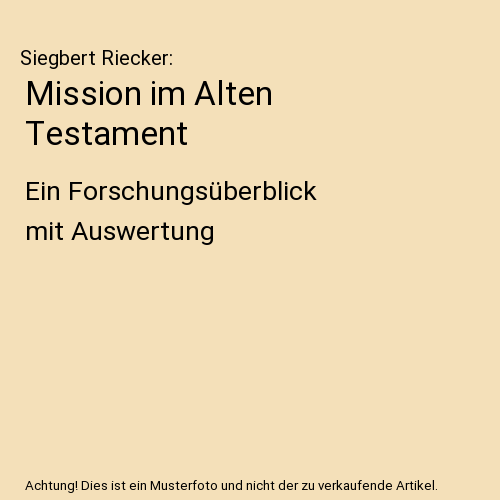Mission im Alten Testament: Ein Forschungsüberblick mit Auswertung