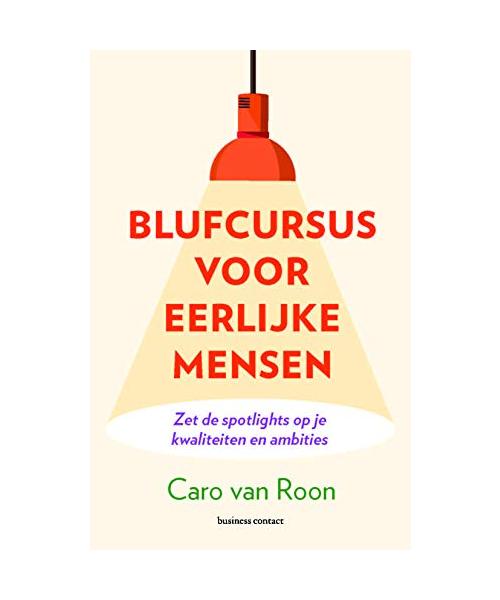 Blufcursus voor eerlijke mensen: zet de spotlights op je kwaliteiten en ambities
