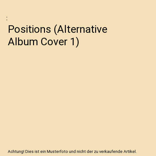 Positions (Alternative Album Cover 1)