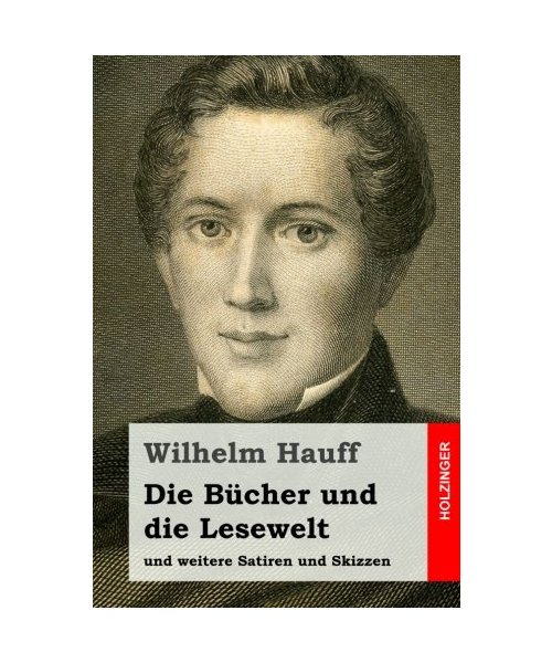 Die Bücher und die Lesewelt: und weitere Satiren und Skizzen
