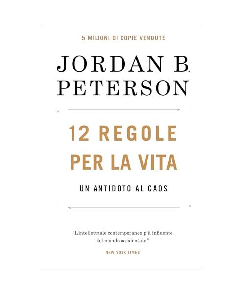 12 regole per la vita. Un antidoto al caos