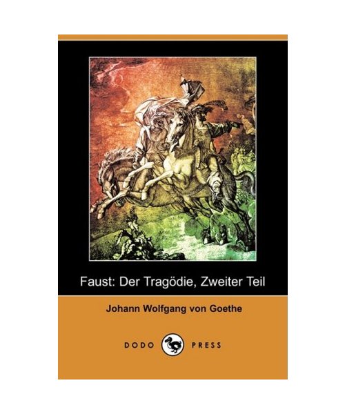 Faust: Der Tragdie, Zweiter Teil (Dodo Press)