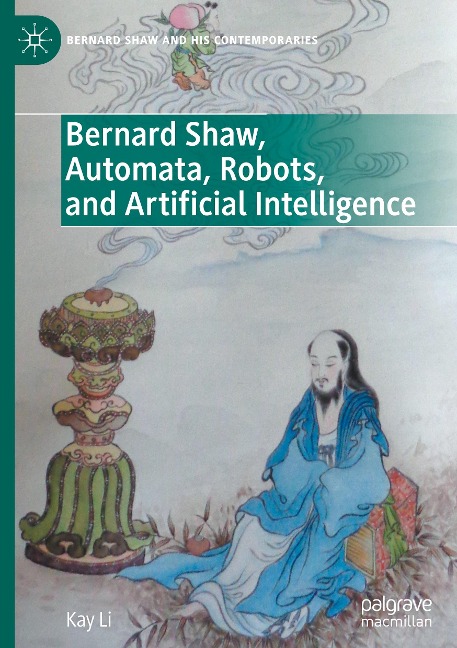 Bernard Shaw, Automata, Robots, and Artificial Intelligence (Bernard Shaw and His Contemporaries)