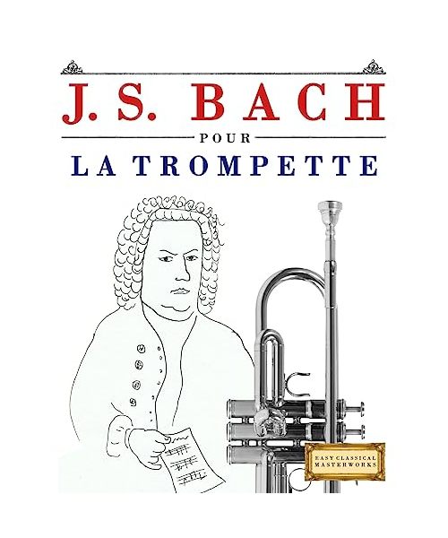 J. S. Bach pour la Trompette: 10 pièces faciles pour la Trompette débutant livre