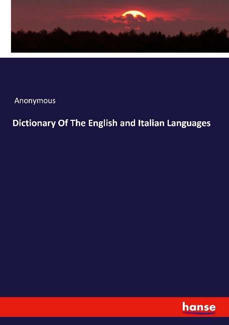Dictionary Of The English and Italian Languages