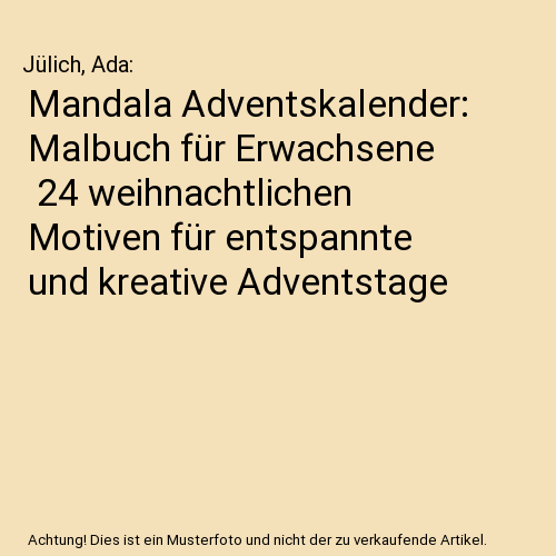 Mandala Adventskalender: Malbuch für Erwachsene | 24 weihnachtlichen Motiven für entspannte und kreative Adventstage