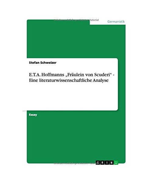 E.T.A. Hoffmanns "Fräulein von Scuderi" - Eine literaturwissenschaftliche Analyse