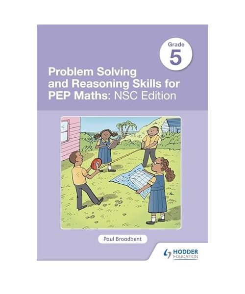 Problem Solving and Reasoning Skills for PEP Maths Grade 5 : NSC Edition