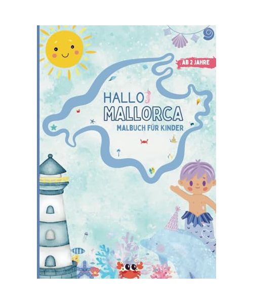 Hallo Mallorca Malbuch für Kinder ab 2 Jahre | Liebevoll gestaltetes Mal- und Kritzelbuch mit Mallorca-Motiven zum Aus- und Nachmalen | Fördert ... und weckt die Vorfreude auf die Insel.