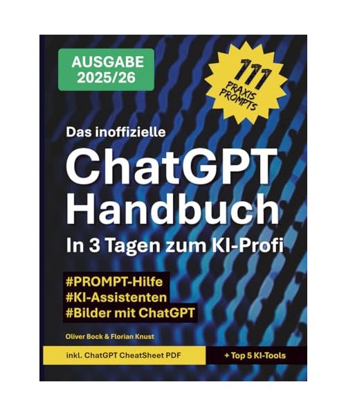 Das inoffizielle ChatGPT Handbuch: In 3 Tagen zum KI-Profi