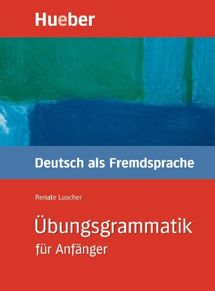 Übungsgrammatik Deutsch als Fremdsprache für Anfänger