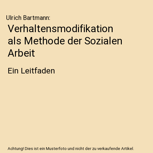 Verhaltensmodifikation als Methode der Sozialen Arbeit: Ein Leitfaden