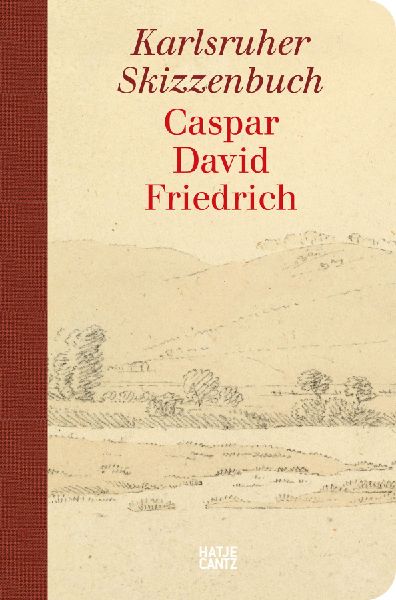 Caspar David Friedrich - Das Karlsruher Skizzenbuch (Schmuckausgabe)