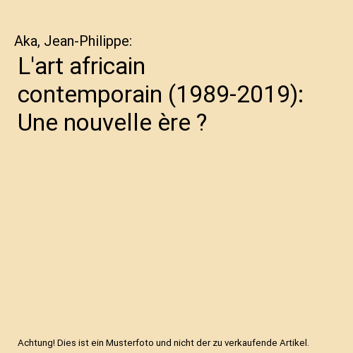 L'art africain contemporain (1989-2019): Une nouvelle ère ?