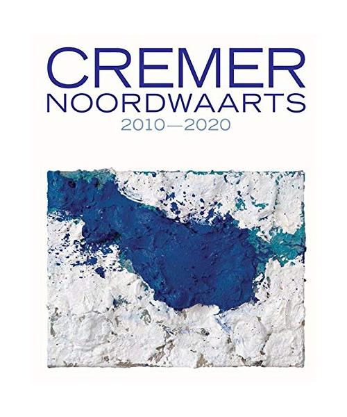 Cremer: Noordwaarts 2010-2020