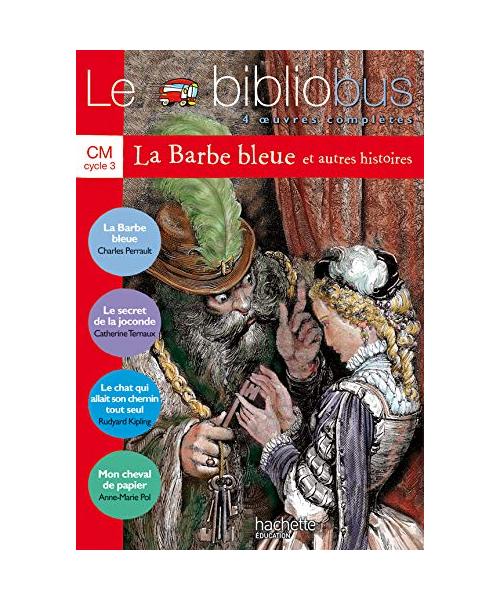 Le Bibliobus : Le Secret de la Joconde et Autres Récits, cycle 3 : CM: CM Livre de l'eleve (La Barbe Bleue)