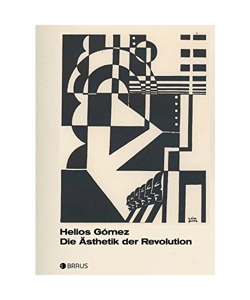 Helios Gómez - Die Ästhetik der Revolution