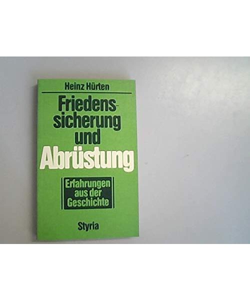Friedenssicherung und Abrüstung. Erfahrungen aus der Geschichte