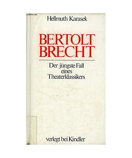 Bertolt Brecht. Der jüngste Fall eines Theaterklassikers