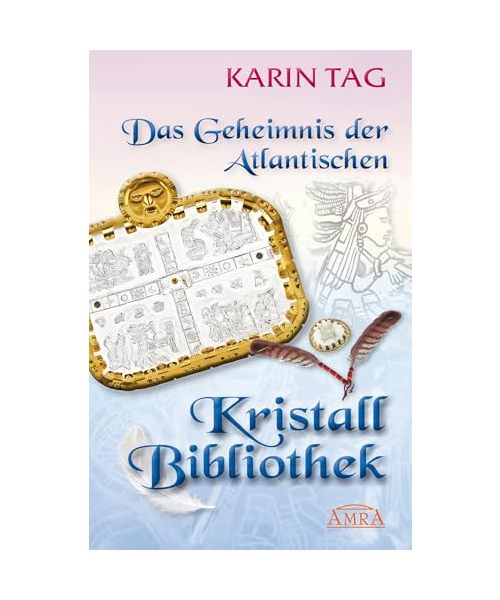 DAS GEHEIMNIS DER ATLANTISCHEN KRISTALLBIBLIOTHEK: mit 16 Seiten Farbfotostrecke!