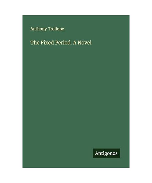 The Fixed Period. A Novel
