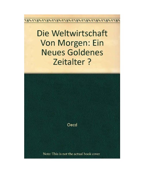 Die Weltwirtschaft Von Morgen: Ein Neues Goldenes Zeitalter ?