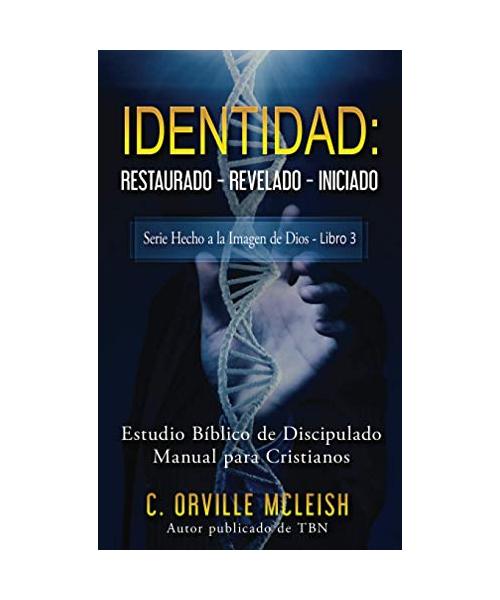 Identidad: Restaurado Revelado Iniciado: Estudio Bíblico de Discipulado Manual para Cristianos