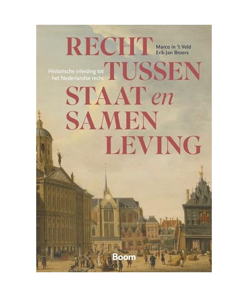 Recht tussen staat en samenleving: Historische inleiding tot het Nederlandse recht (Boom Juridische studieboeken)