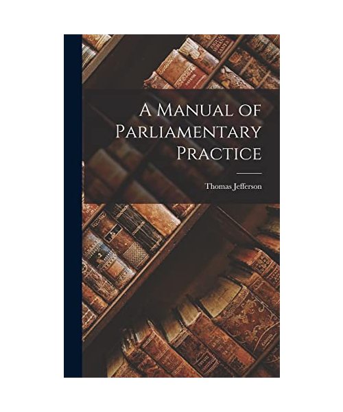 A Manual of Parliamentary Practice
