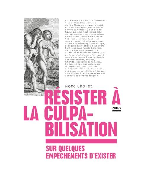 Résister à la culpabilisation - Sur quelques empêchements d'exister