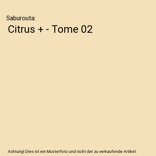 Citrus + - Tome 02
