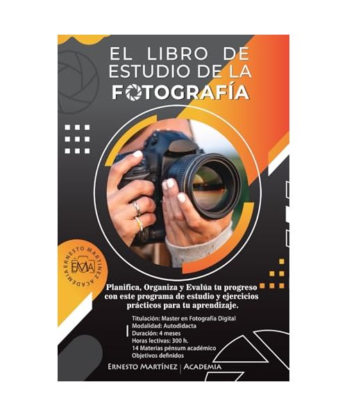 El Libro de Estudio de la Fotografía: Planifica, Organiza y Evalúa tu progreso con este programa de estudio y ejercicios prácticos para tu aprendizaje.