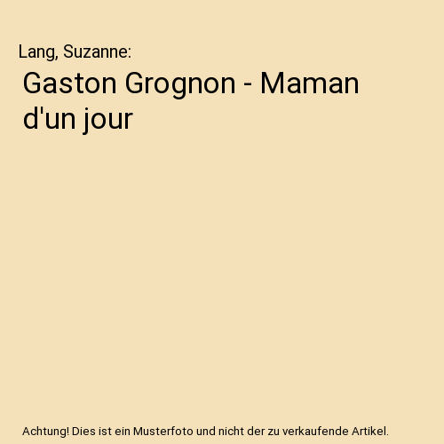 Gaston Grognon - Maman d'un jour