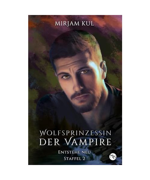 Entstehe neu (Wolfsprinzessin der Vampire - zweite Staffel, Band 5)