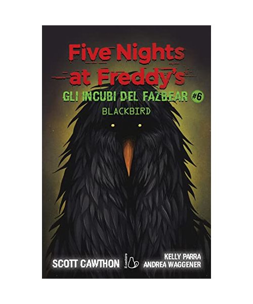 Gli incubi del Fazbear. Blackbird. Five nights at Freddy's. Vol. 6