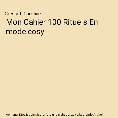 Mon Cahier 100 Rituels En mode cosy