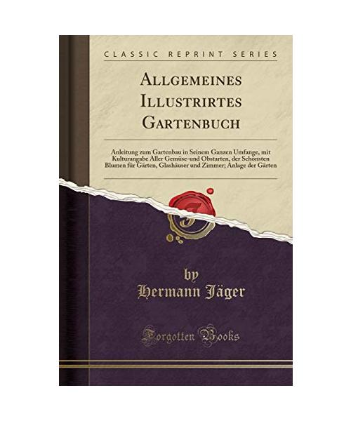 Allgemeines Illustrirtes Gartenbuch