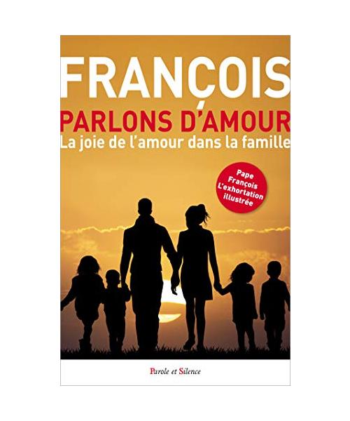 Parlons d'amour !: La joie de l'amour dans la famille