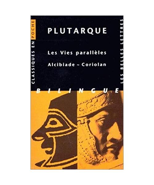 Plutarque, Les Vies Paralleles: Alcibiade Coriolan