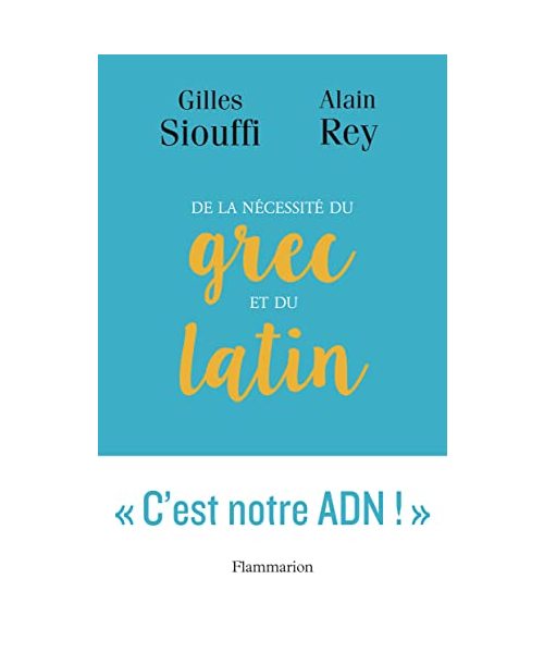 De la nécessité du grec et du latin: Logique et génie