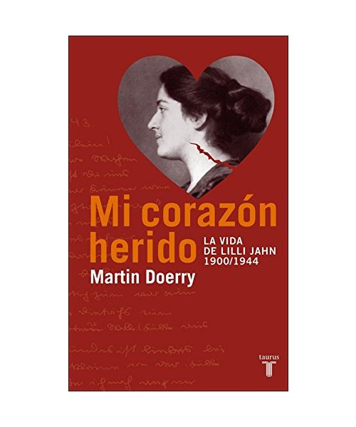Mi corazón herido : la vida de Lilli Jahn, 1900-1944
