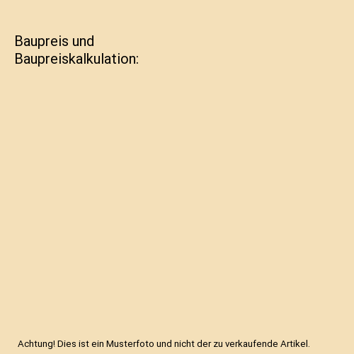 Baupreis und Baupreiskalkulation