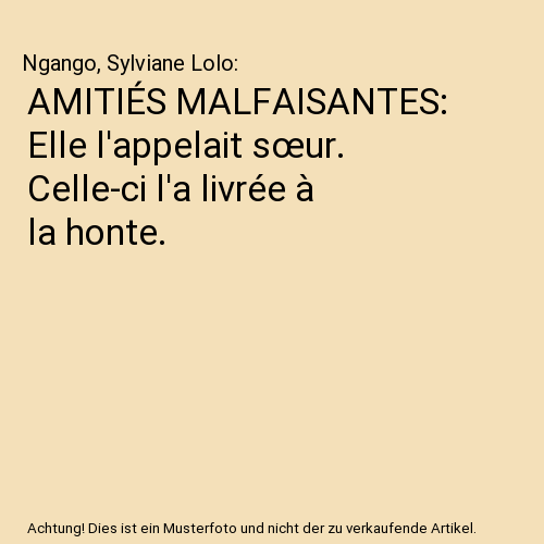 AMITIÉS MALFAISANTES: Elle l'appelait sœur. Celle-ci l'a livrée à la honte.